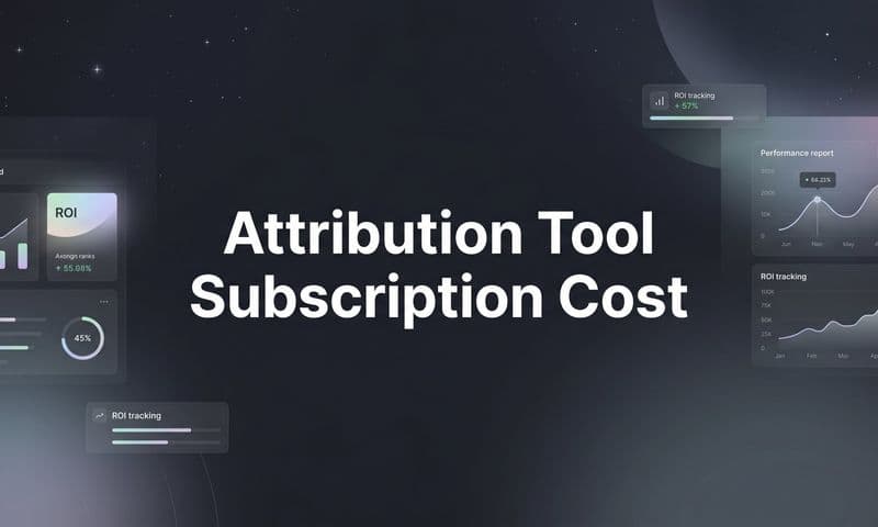 Attribution Tool Subscription Cost: What Marketers Actually Pay and Why