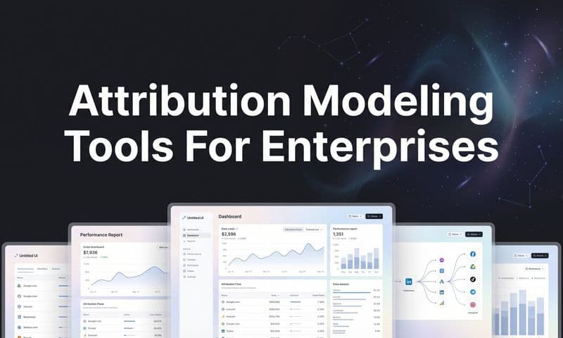 9 Best Attribution Modeling Tools for Enterprises in 2026