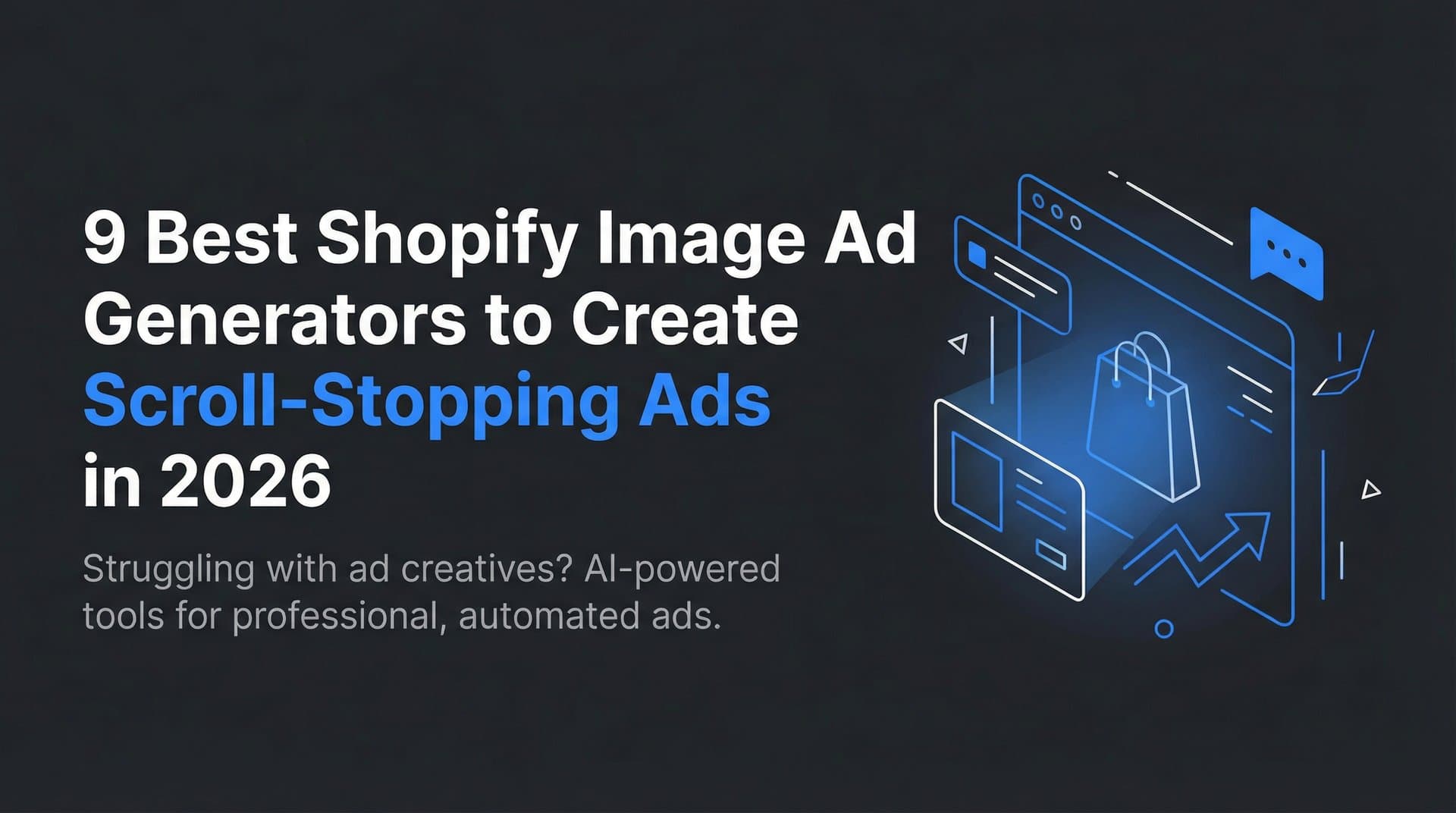 9 Best Shopify Image Ad Generators to Create Scroll-Stopping Ads in 2026