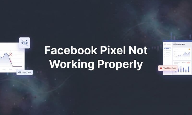 How to Fix a Facebook Pixel Not Working Properly: 7 Steps to Restore Accurate Tracking