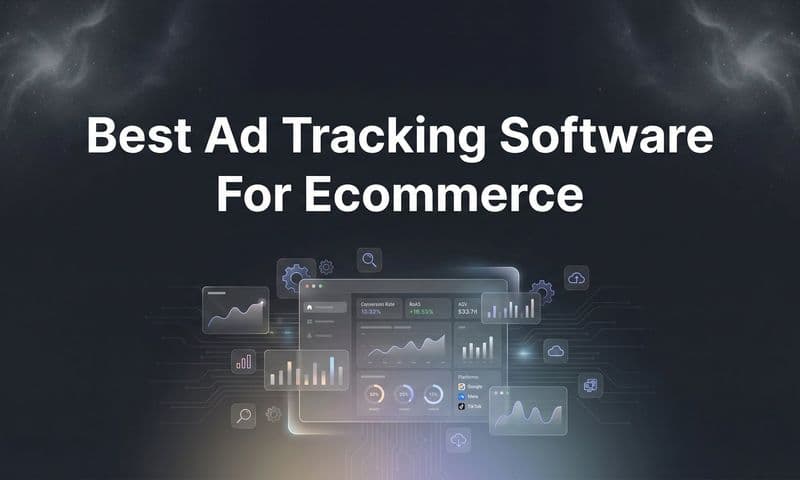 9 Best Ad Tracking Software for Ecommerce in 2026