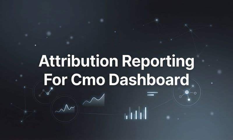 9 Best Attribution Reporting Tools for CMO Dashboards in 2026