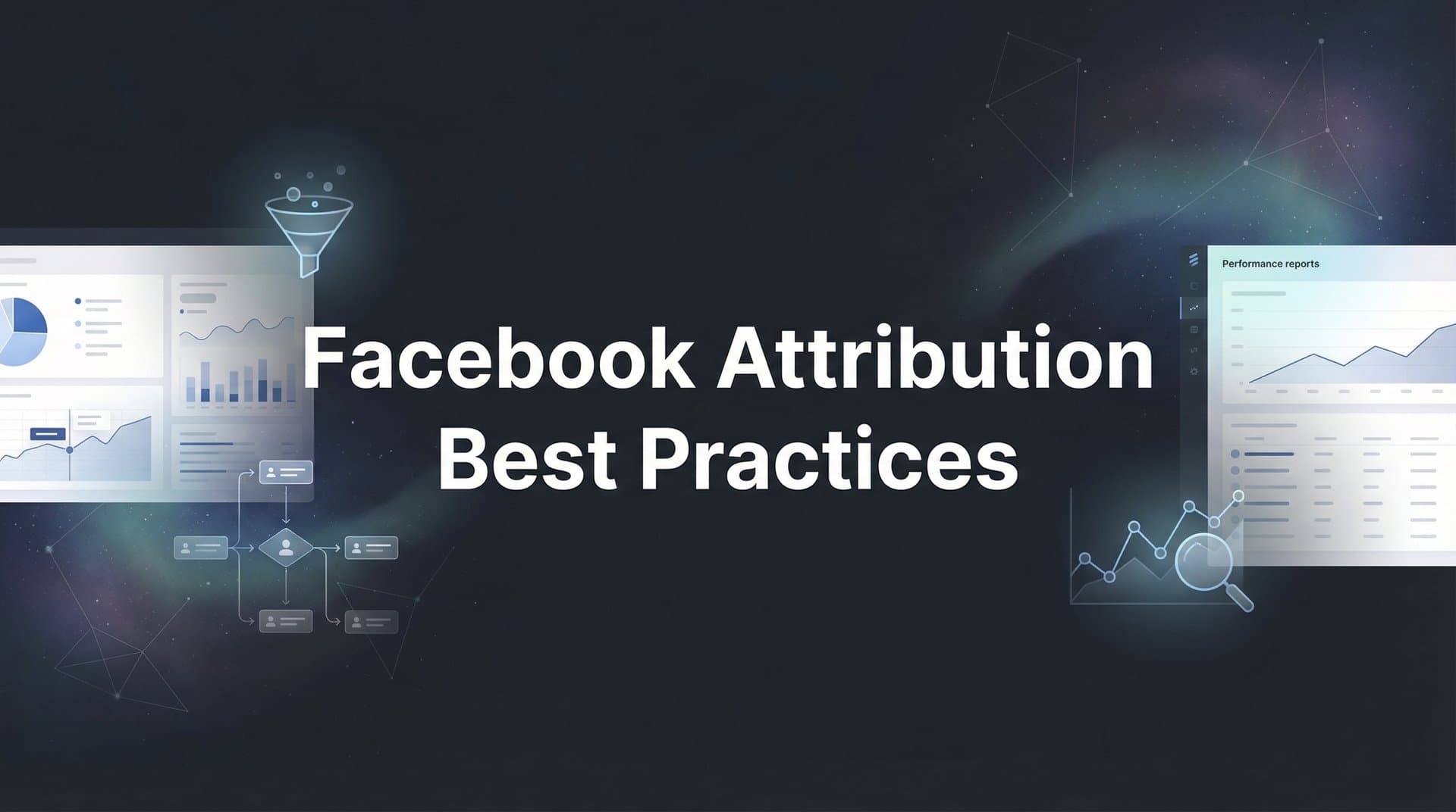 8 Facebook Attribution Best Practices to Track What's Actually Driving Revenue