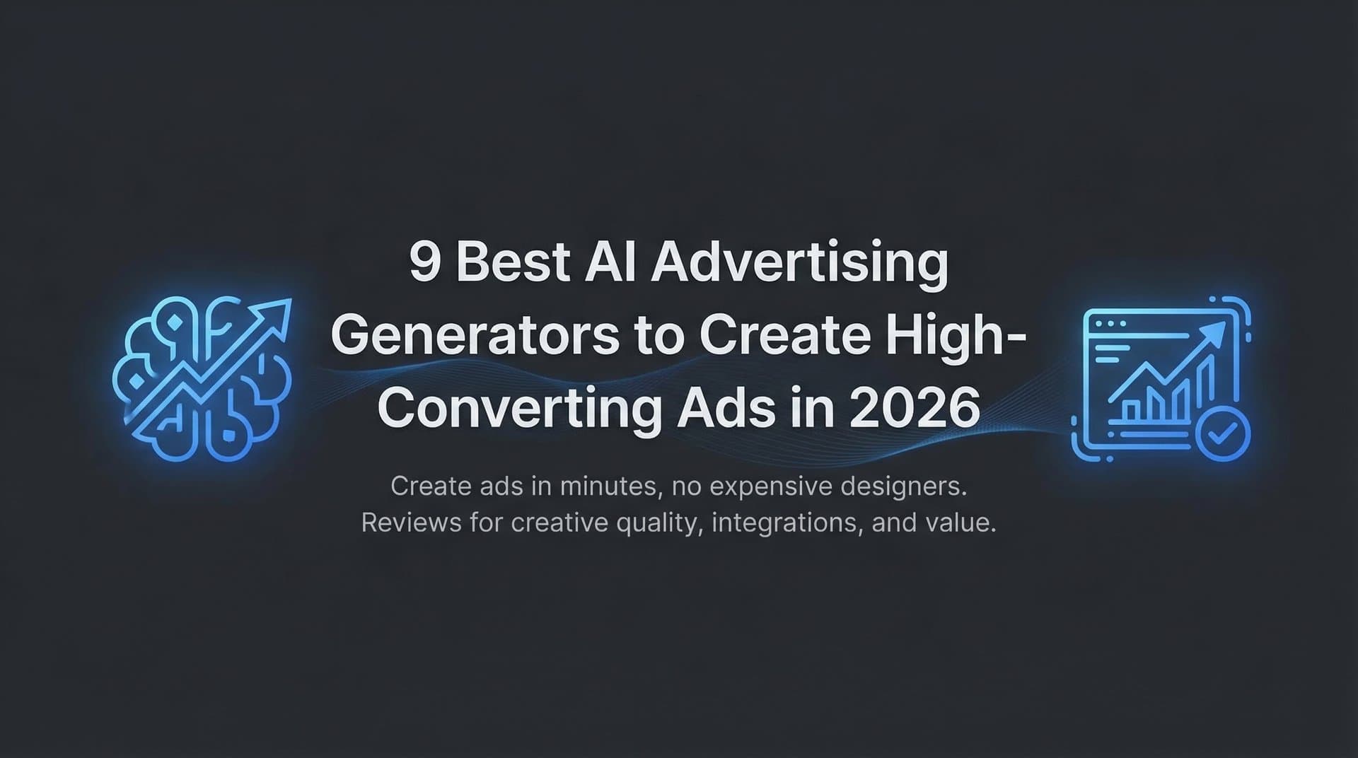9 Best AI Advertising Generators to Create High-Converting Ads in 2026