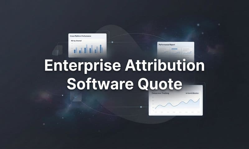 How to Get an Enterprise Attribution Software Quote: A Step-by-Step Guide