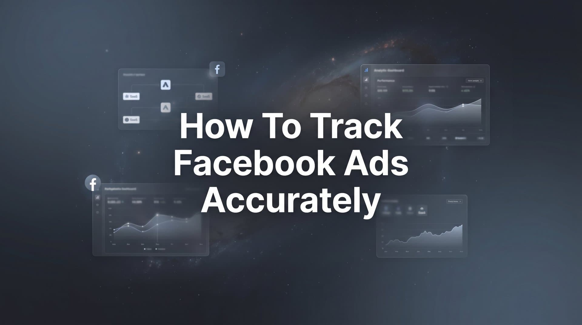 How to Track Facebook Ads Accurately: A Step-by-Step Guide for Better Attribution