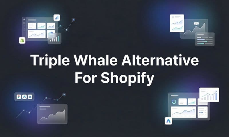 9 Best Triple Whale Alternatives for Shopify in 2026