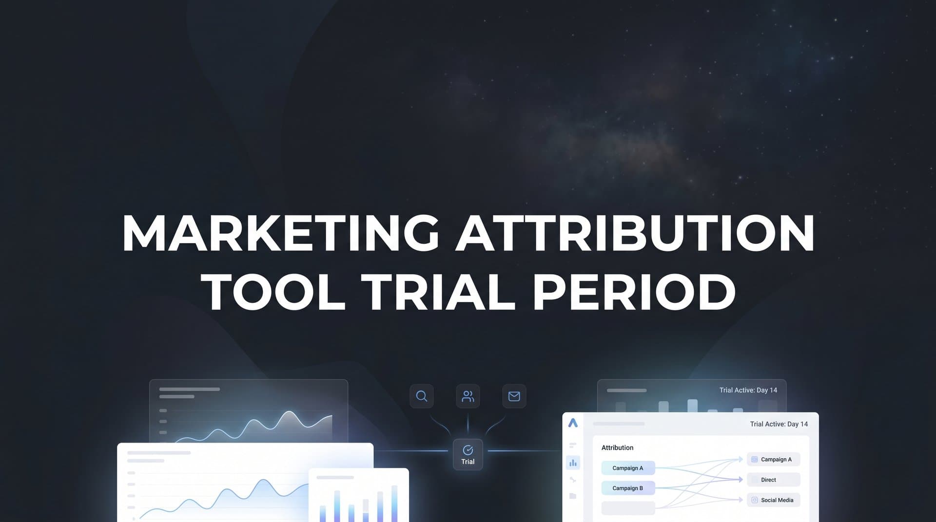 Marketing Attribution Tool Trial Period: How to Evaluate and Choose the Right Platform