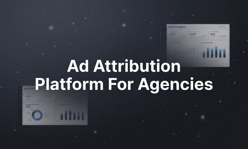 9 Best Ad Attribution Platforms for Agencies in 2026