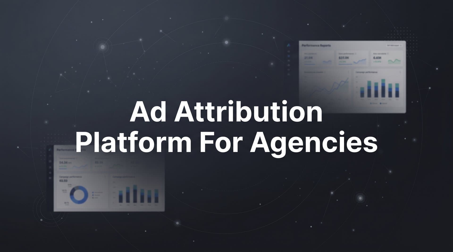 9 Best Ad Attribution Platforms for Agencies in 2026
