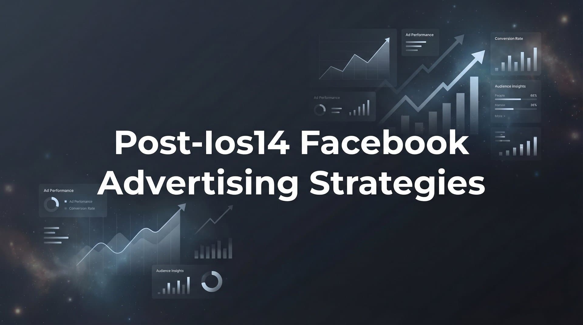 8 Proven Post-iOS 14 Facebook Advertising Strategies to Recover Lost Attribution