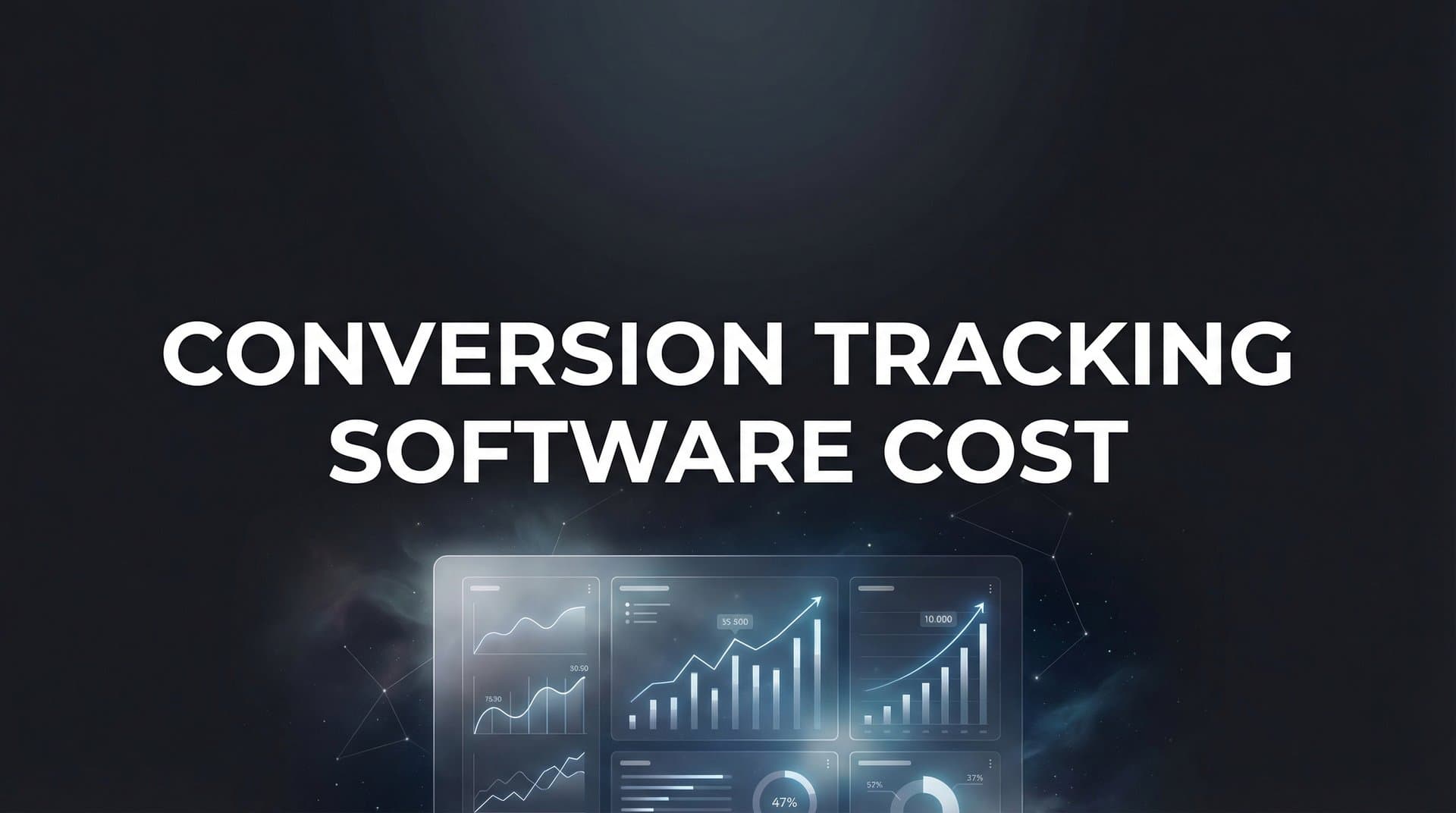 Conversion Tracking Software Cost: What to Expect and How to Budget in 2026