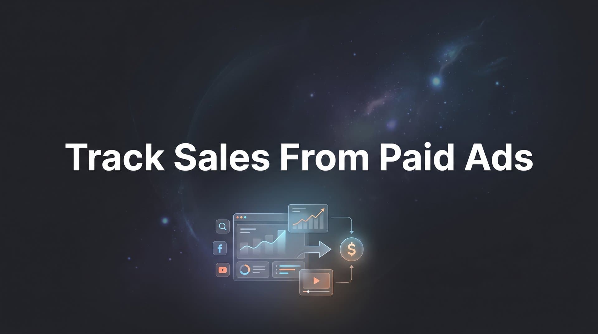 How to Track Sales from Paid Ads: A Step-by-Step Guide to Accurate Attribution