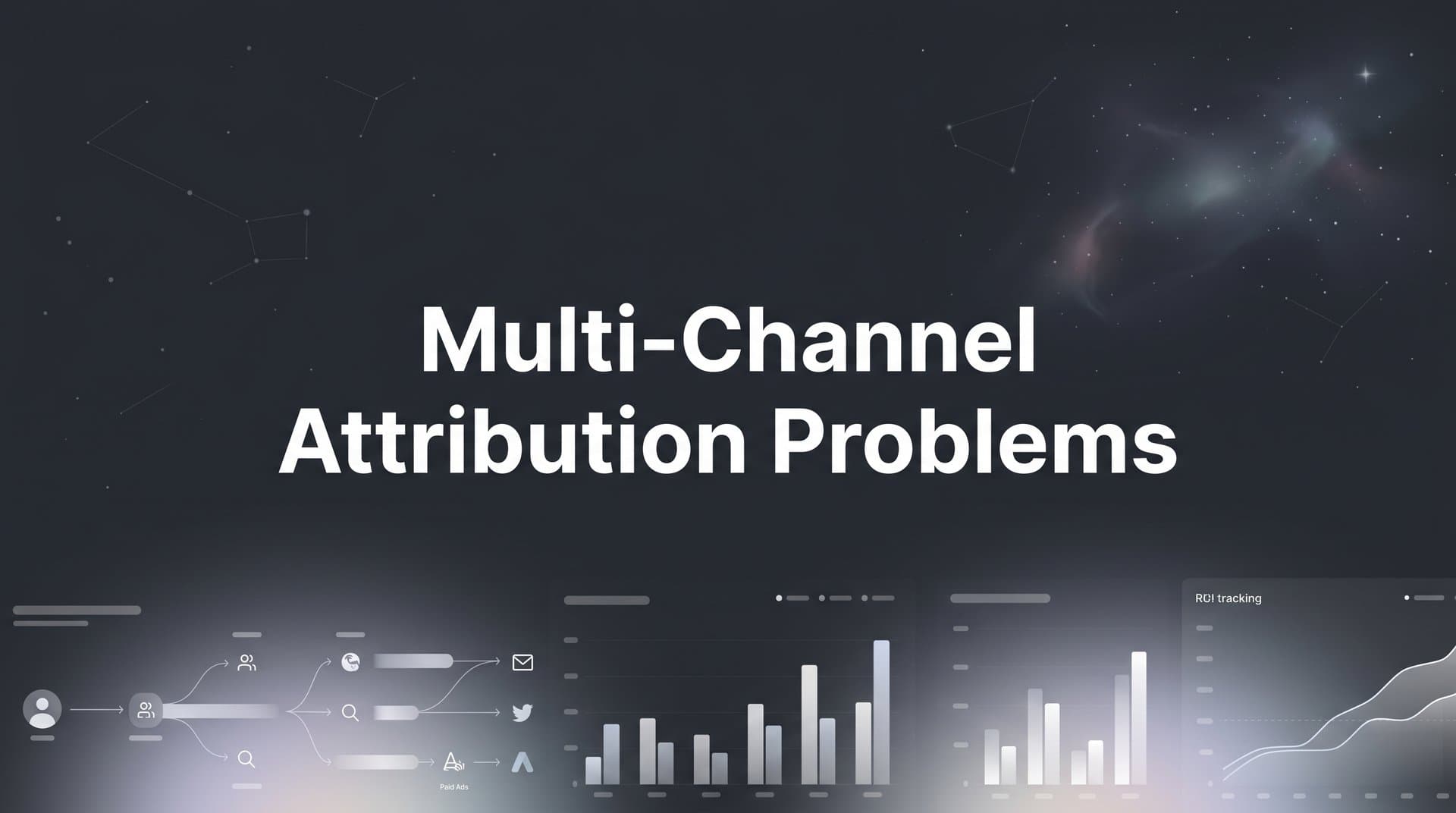 Multi-Channel Attribution Problems: Why Your Data Is Lying to You