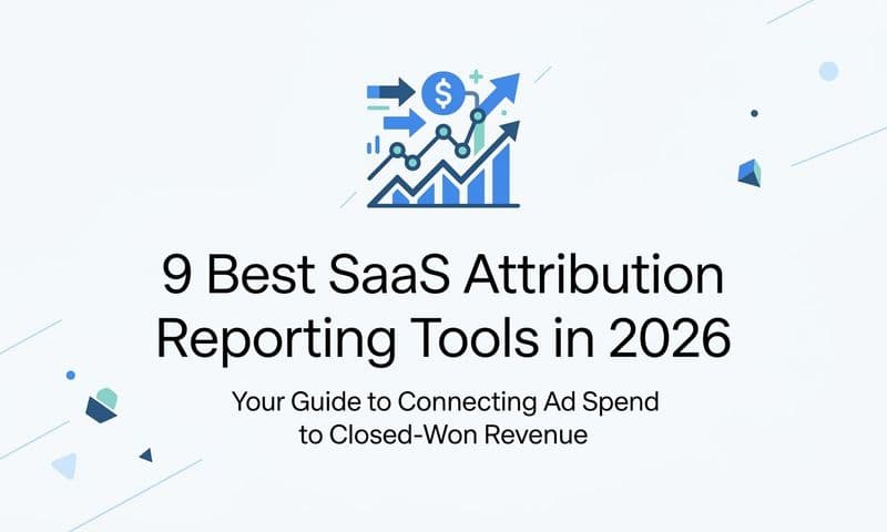 9 Best SaaS Attribution Reporting Tools in 2026