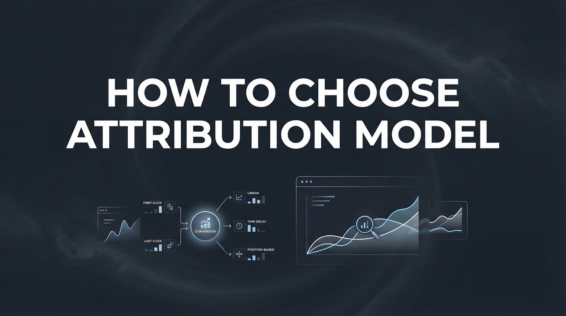 How to Choose an Attribution Model: A Step-by-Step Guide for Data-Driven Marketers