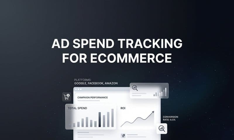 7 Proven Ad Spend Tracking Strategies for Ecommerce Growth