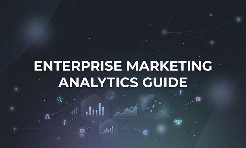 How to Build an Enterprise Marketing Analytics Framework: A Step-by-Step Guide