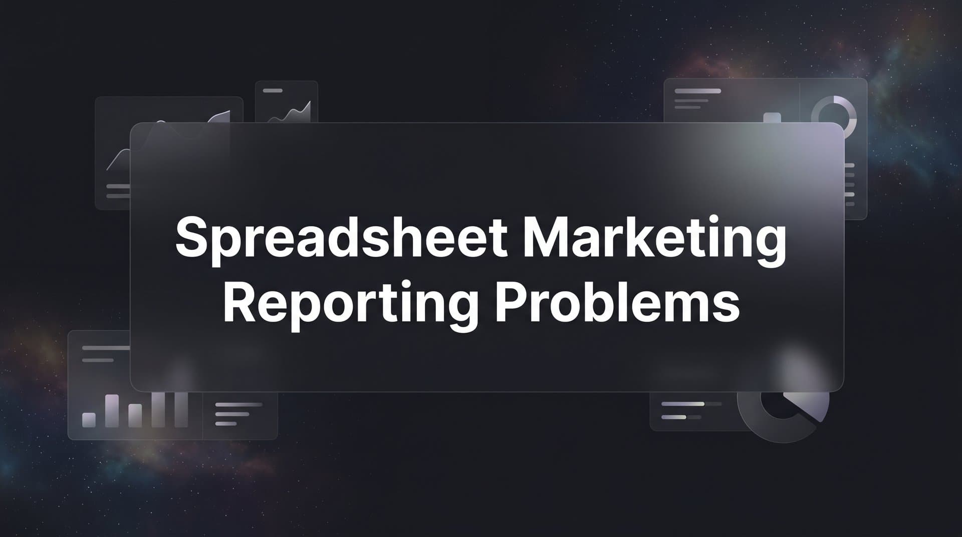 Spreadsheet Marketing Reporting Problems: Why Manual Data Is Killing Your Growth