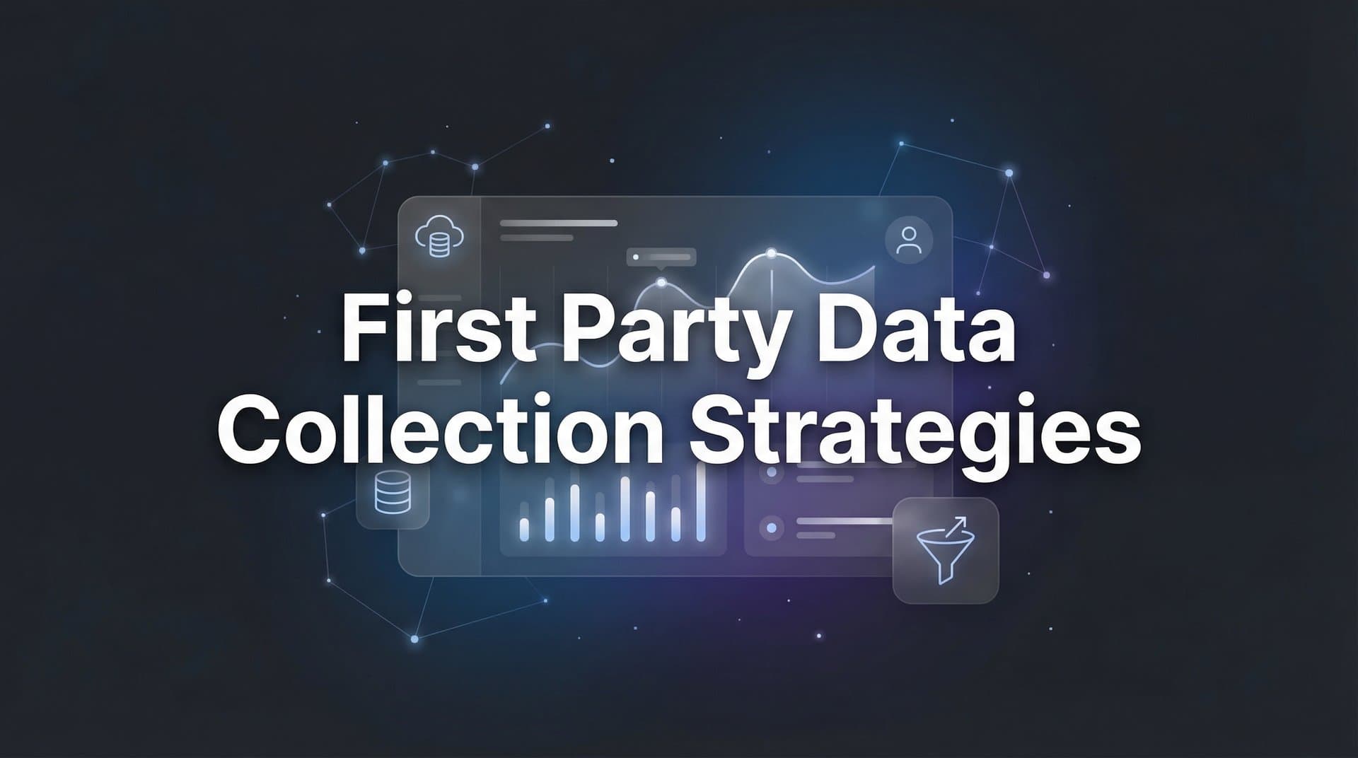 8 First-Party Data Collection Strategies That Actually Drive Marketing ROI