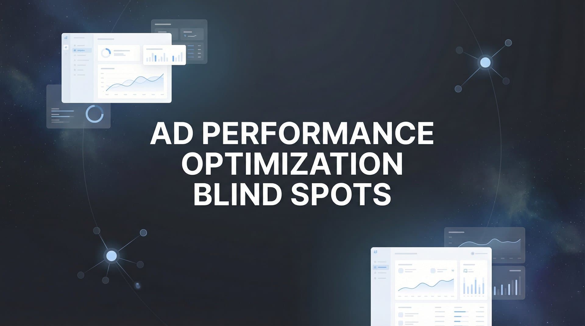 7 Ad Performance Optimization Blind Spots Costing You Revenue (And How to Fix Them)
