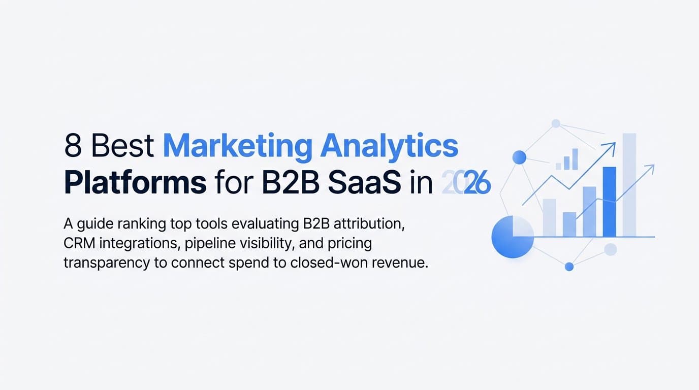 8 Best Marketing Analytics Platforms for B2B SaaS in 2026