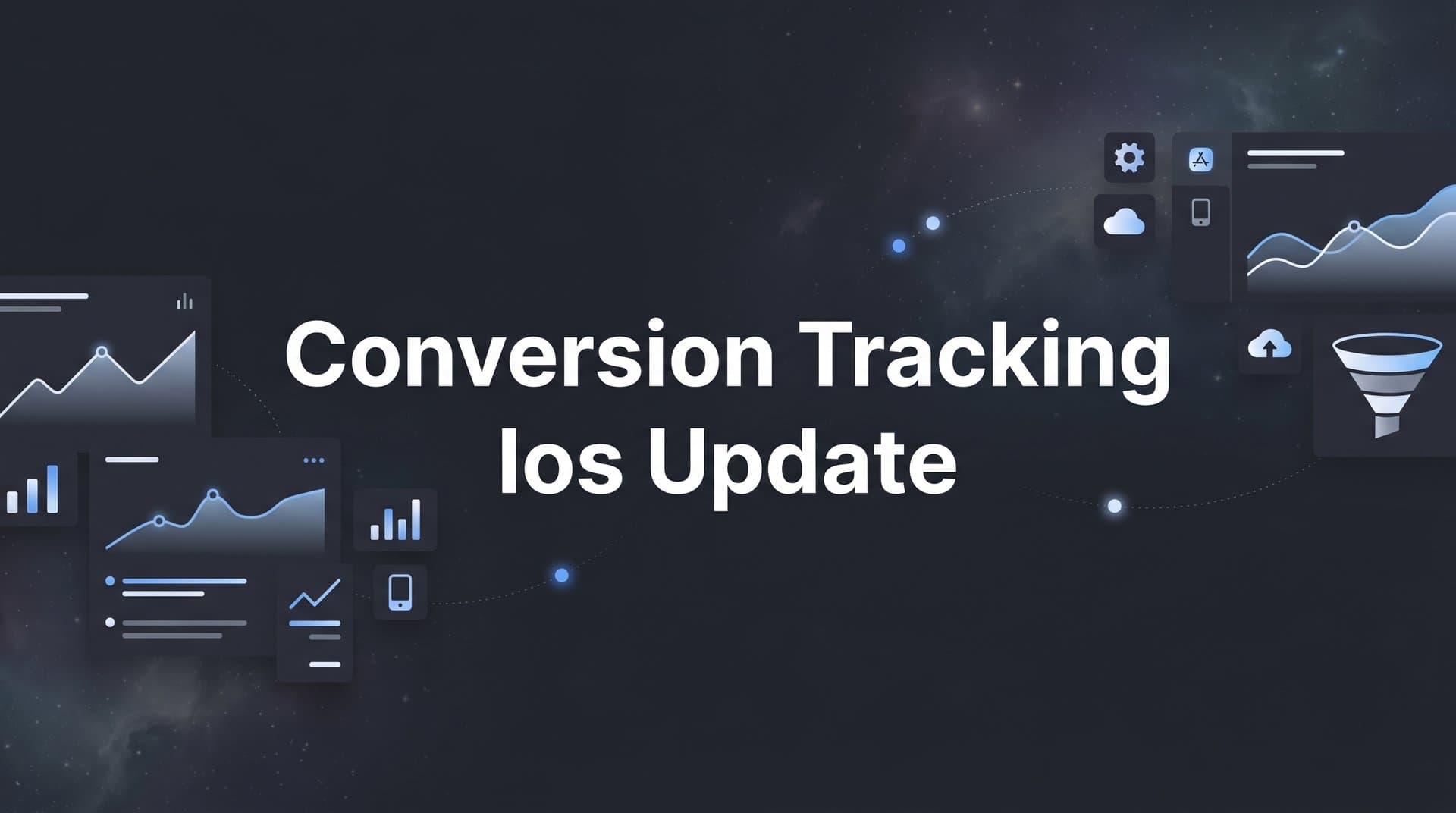 Conversion Tracking iOS Update: How Apple's Privacy Changes Affect Your Ad Data and What to Do About It