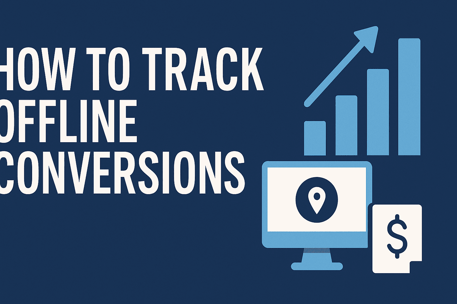 How To Track Offline Conversions: Close The Attribution Gap Between Marketing Spend And Revenue