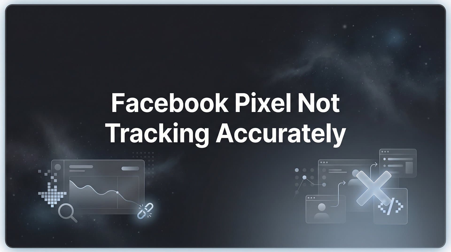 How to Fix Facebook Pixel Not Tracking Accurately: A Step-by-Step Troubleshooting Guide