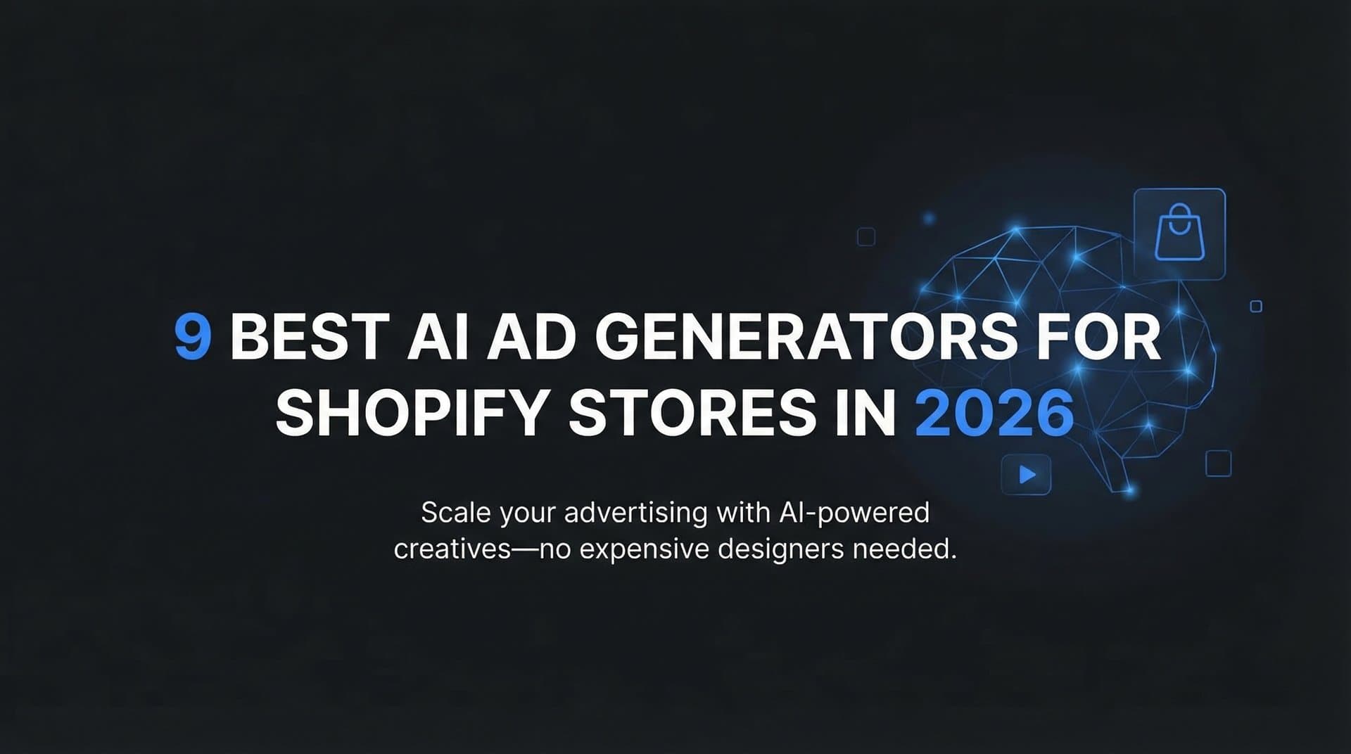 9 Best AI Ad Generators for Shopify Stores in 2026