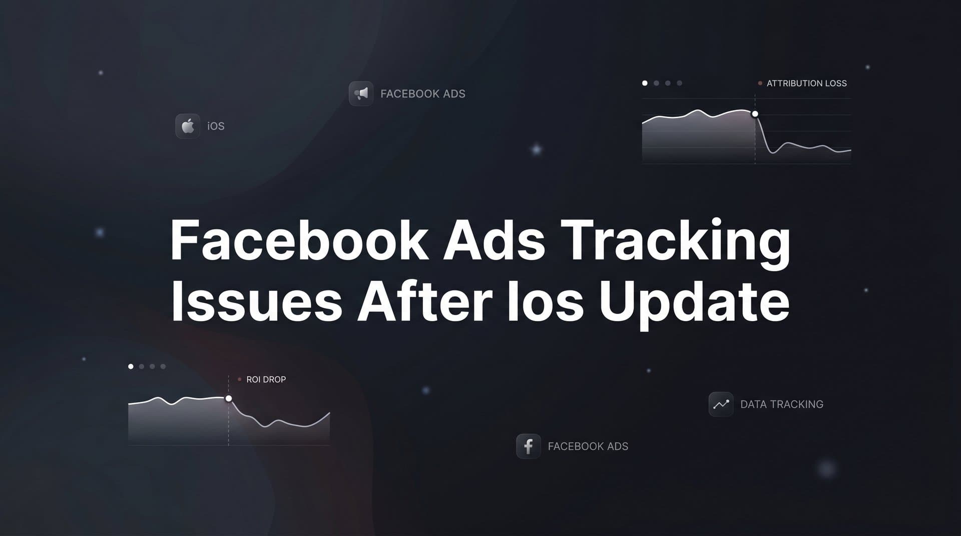 Facebook Ads Tracking Issues After iOS Update: What Marketers Need to Know