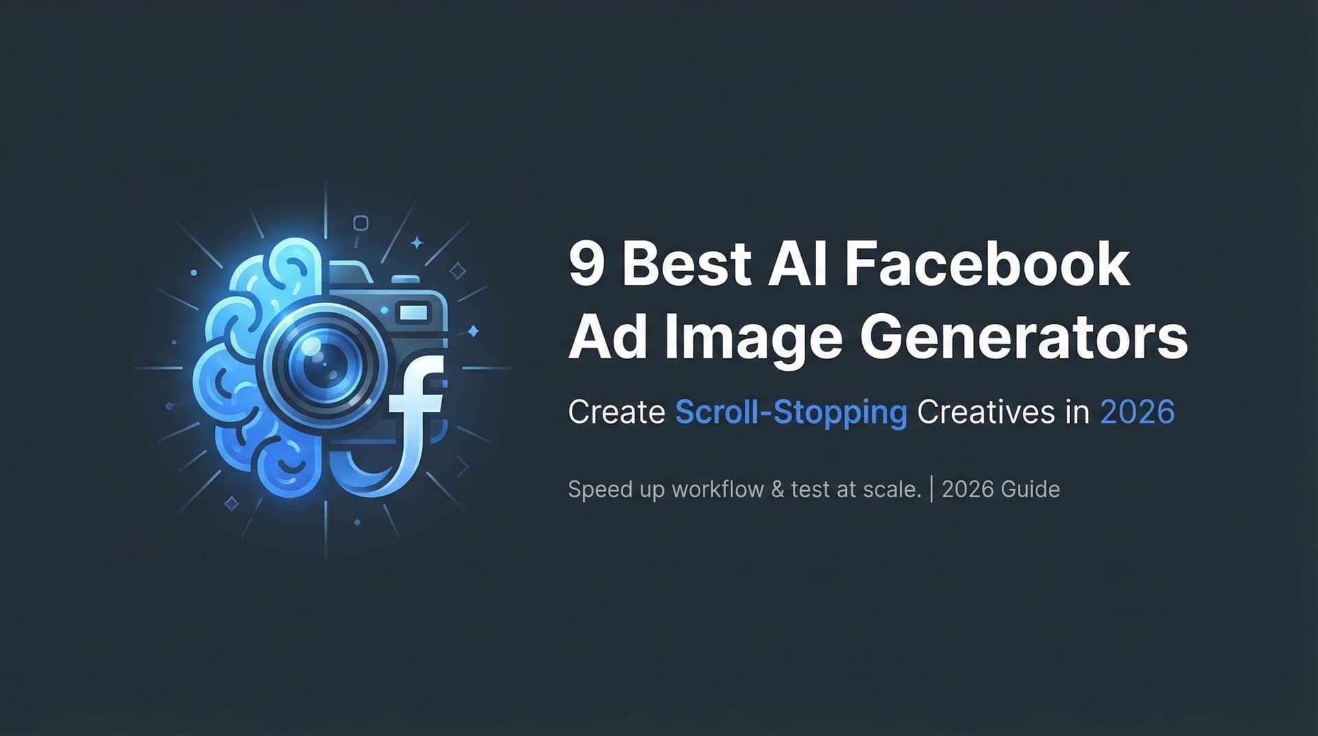 9 Best AI Facebook Ad Image Generators to Create Scroll-Stopping Creatives in 2026