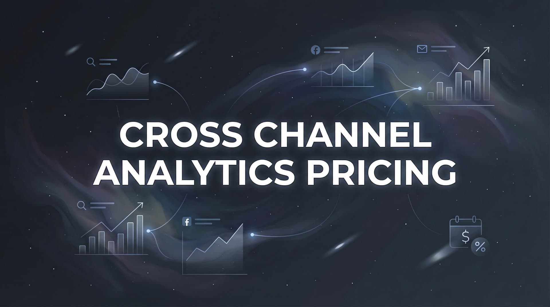 7 Smart Strategies to Maximize Your Cross-Channel Analytics Investment