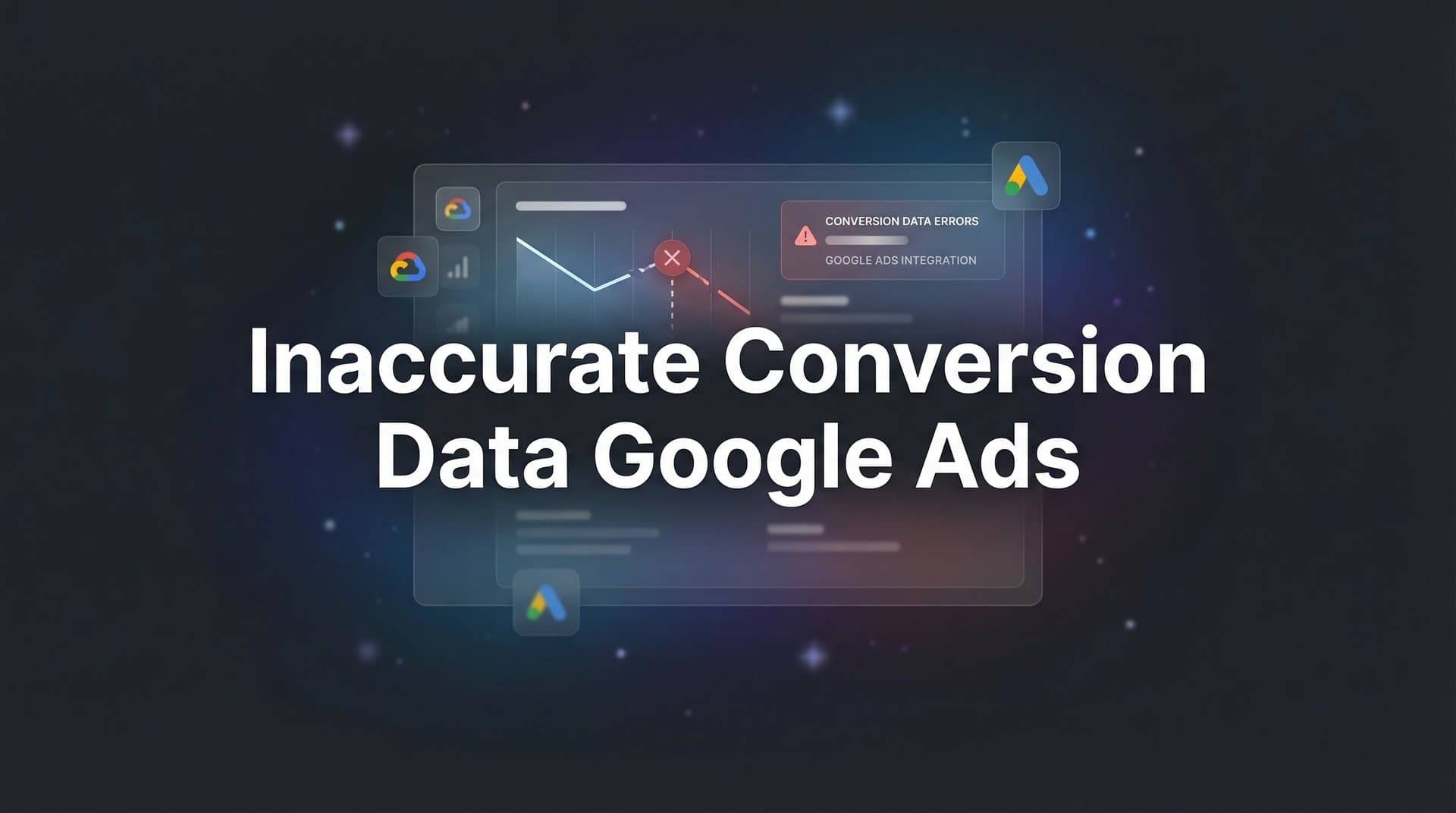 How to Fix Inaccurate Conversion Data in Google Ads: A Step-by-Step Guide
