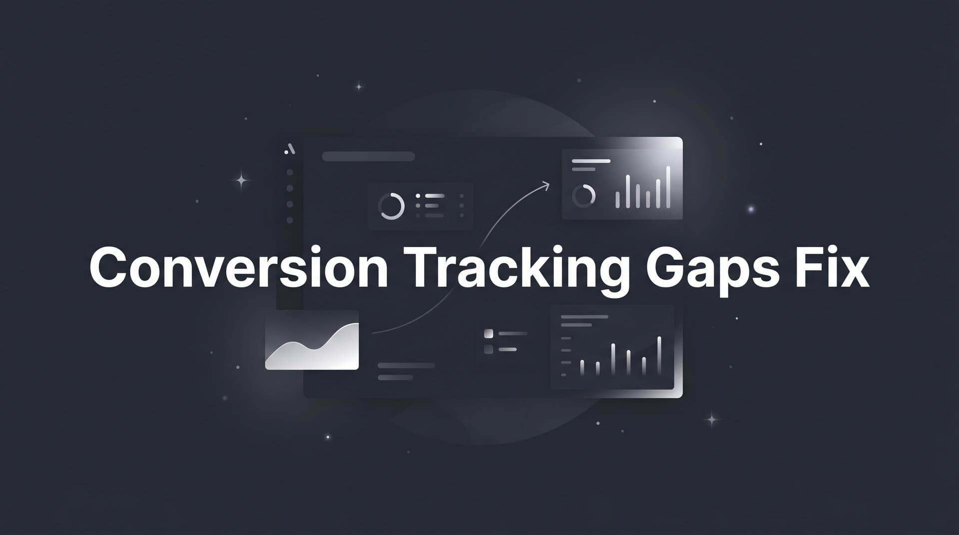How to Fix Conversion Tracking Gaps: A Step-by-Step Guide