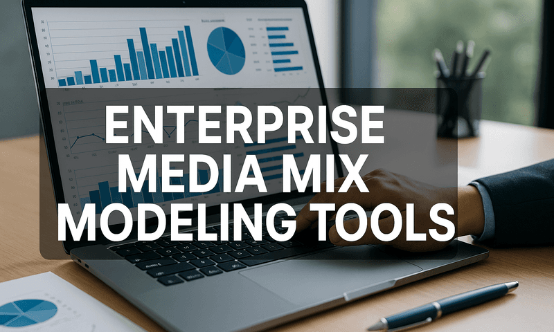 8 Best Enterprise Media Mix Modeling Tools To Maximize Marketing ROI