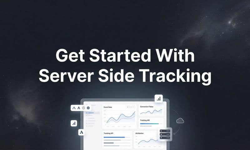 How to Get Started with Server-Side Tracking: A Step-by-Step Guide for Marketers