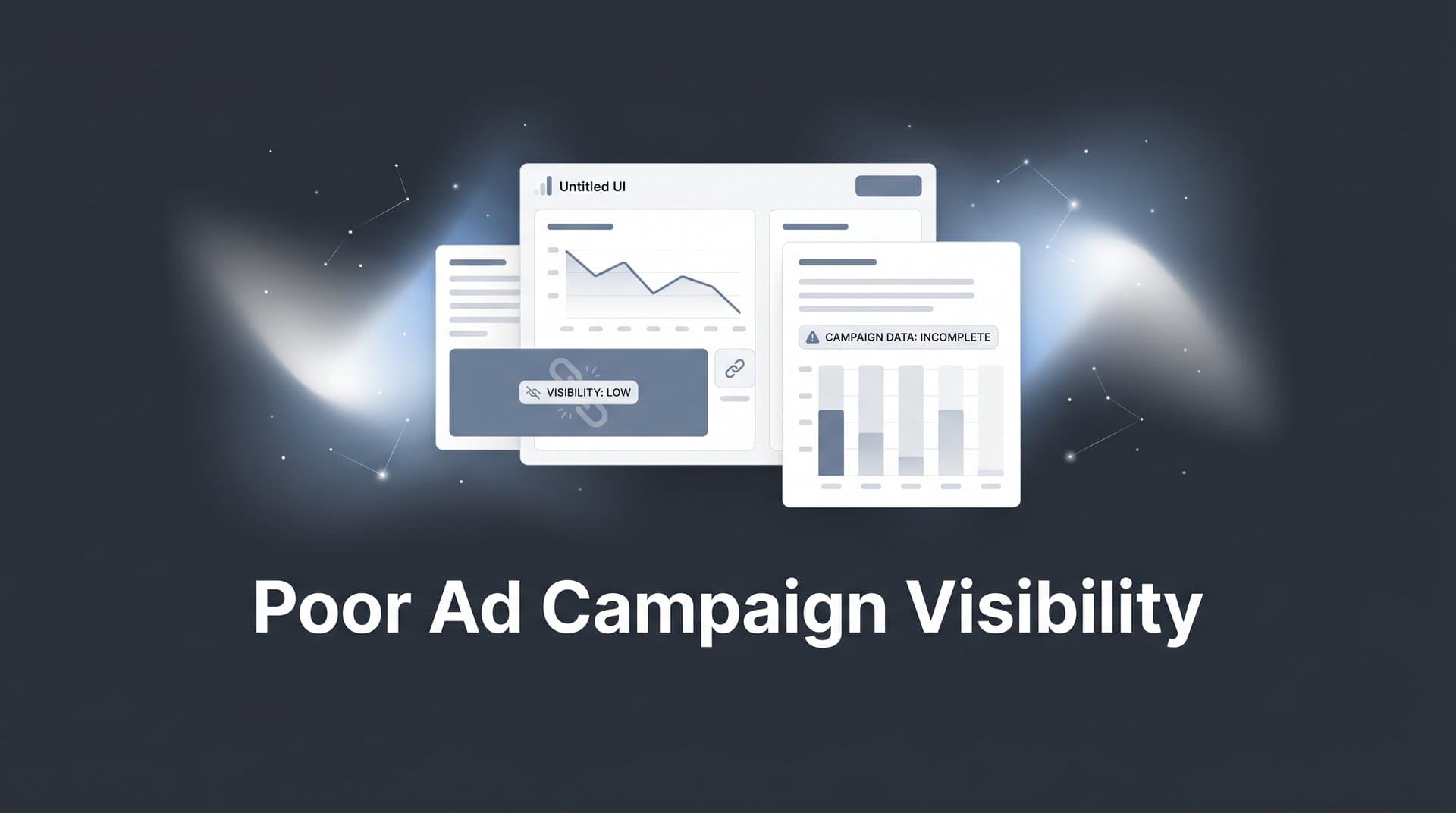 Poor Ad Campaign Visibility: What It Really Costs You and How to Fix It