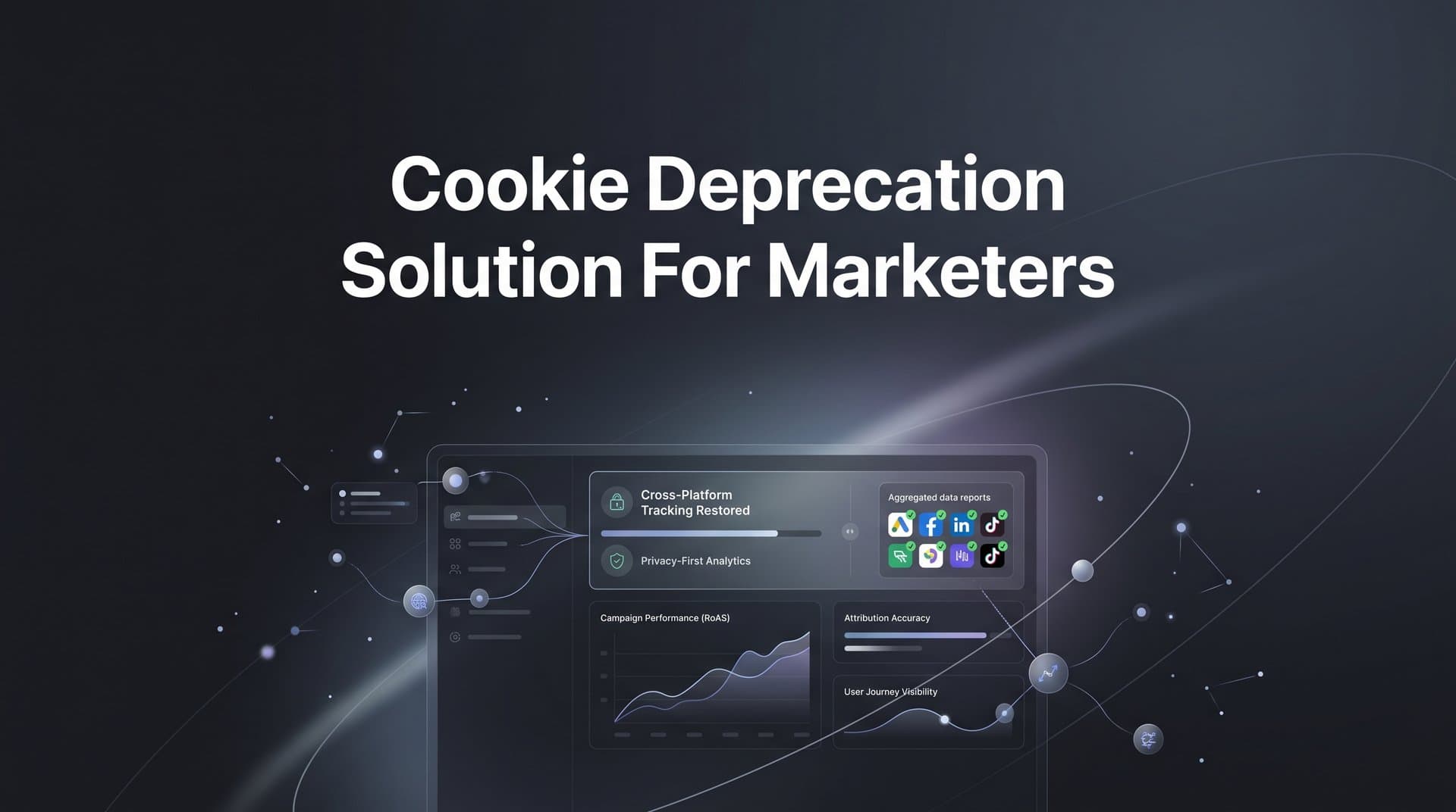 Cookie Deprecation Solution for Marketers: How to Track, Attribute, and Optimize Without Third-Party Cookies