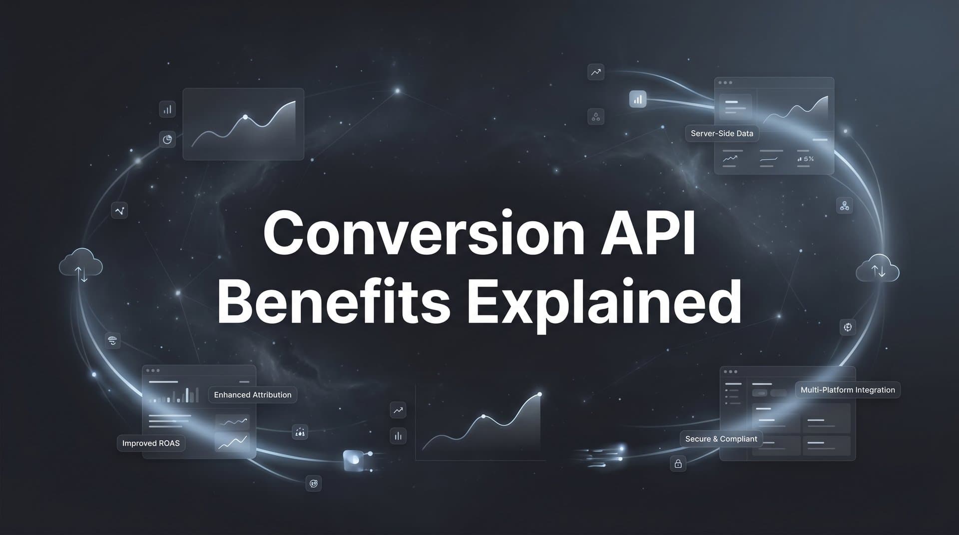 Conversion API Benefits Explained: Why Server-Side Tracking Is Essential for Modern Advertisers
