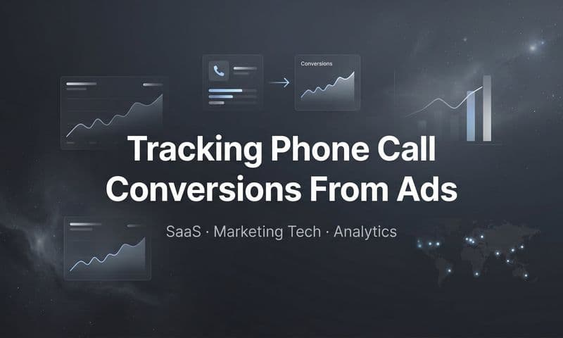 How to Track Phone Call Conversions From Ads: A Complete Step-by-Step Guide