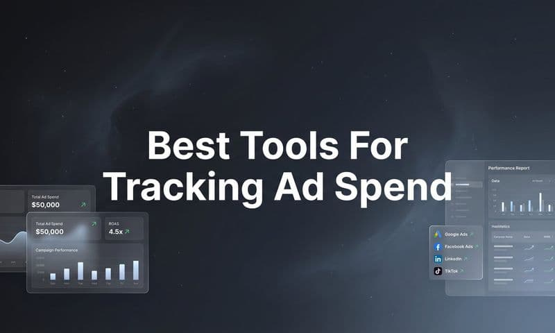 9 Best Tools for Tracking Ad Spend in 2026