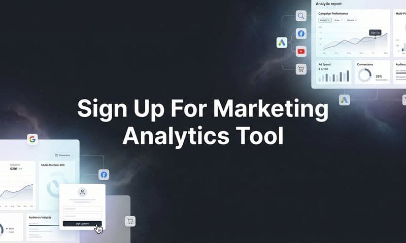 How to Sign Up for a Marketing Analytics Tool: Your Complete Setup Guide