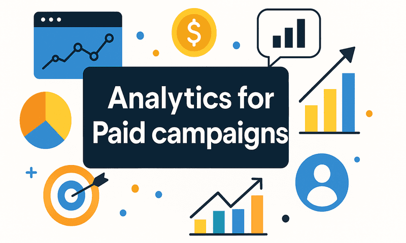 Mastering Analytics For Paid Campaigns: A Step-By-Step Approach To Drive Better Results