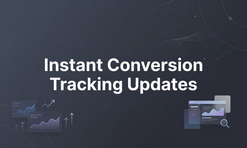 Instant Conversion Tracking Updates: How Real-Time Data Transforms Your Ad Performance