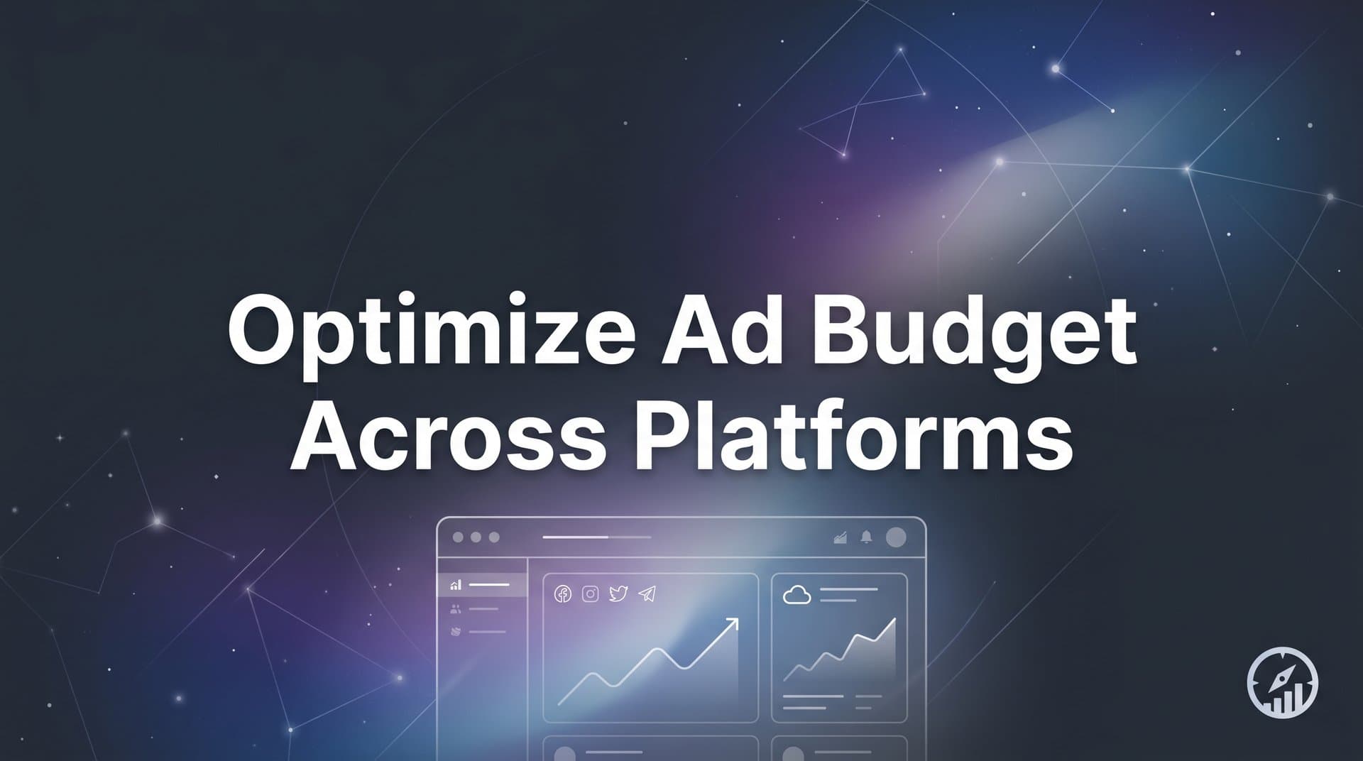 9 Best Tools to Optimize Ad Budget Across Platforms in 2026