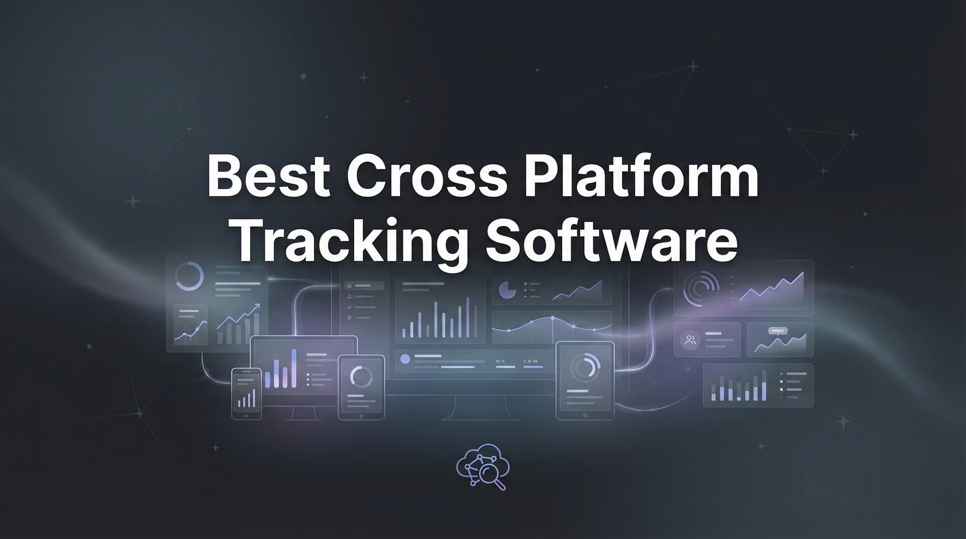 9 Best Cross-Platform Tracking Software for Marketers in 2026