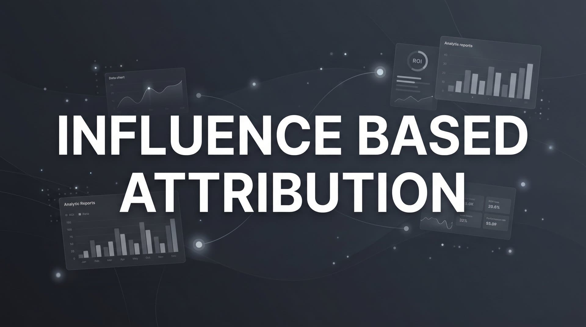 Influence Based Attribution: How to Measure Every Touchpoint That Drives Revenue