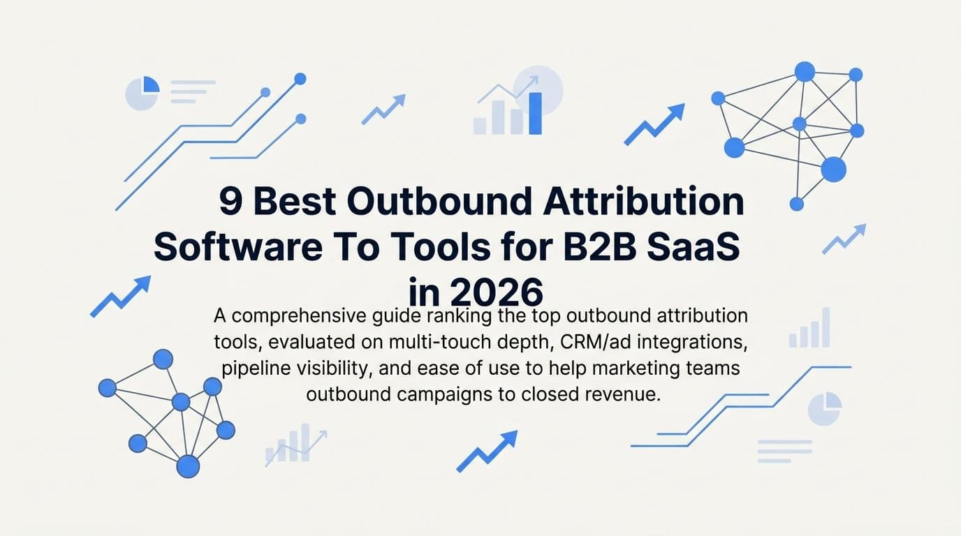9 Best Outbound Attribution Software Tools for B2B SaaS in 2026