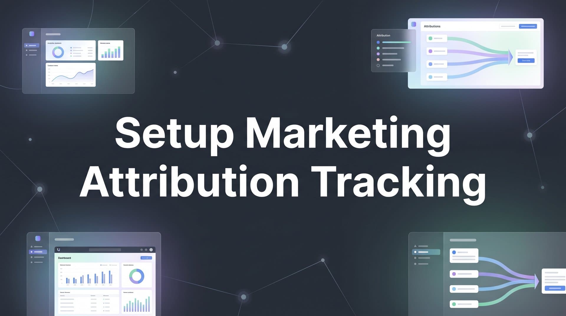 How to Setup Marketing Attribution Tracking: A Step-by-Step Guide